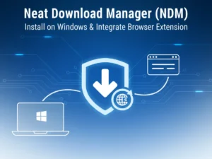 How to Install Neat Download Manager (NDM) on Windows & Integrate Browser Extension